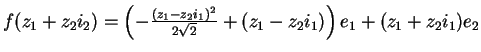 $f(z_{1}+z_{2}i_{2})=\left(-\frac{(z_{1}-z_{2}i_{1})^{2}}{2\sqrt{2}}+(z_{1}-z_{2}i_{1})\right)e_{1}+(z_{1}+z_{2}i_{1})e_{2}$