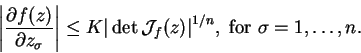 \begin{displaymath}
\left\vert\frac{\partial{f(z)}}{\partial{z}_{\sigma}}\right...
...\mathcal{J}_{f}(z)\vert}^{1/n},\mbox{ for }\sigma=1,\ldots,n.
\end{displaymath}